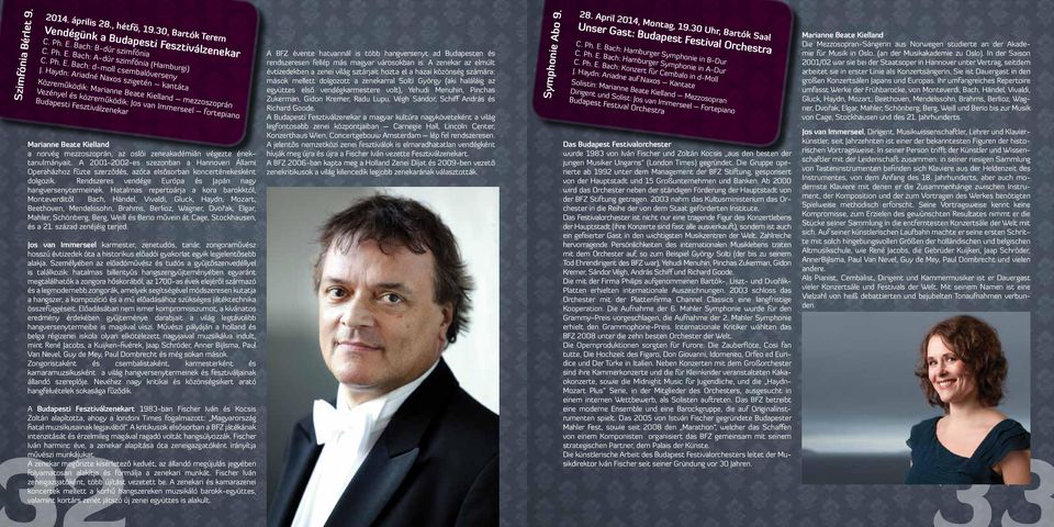 norvég mezzoszoprán, az oslói zeneakadémián végezte énektanulmányait. A 2001-2002-es szezonban a Hannoveri Állami Operaházhoz fűzte szerződés, azóta elsősorban koncerténekesként dolgozik.