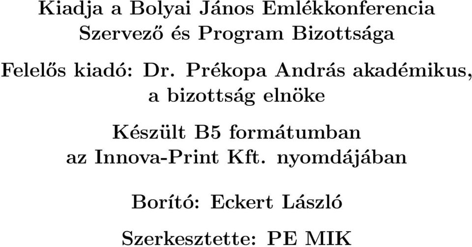 Prékopa András akadémikus, a bizottság elnöke Készült B5