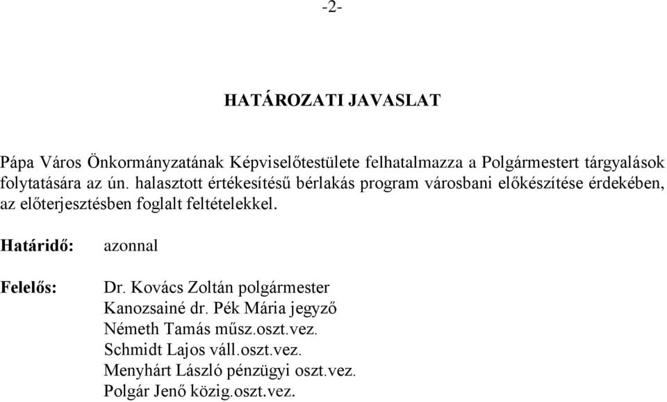 halasztott értékesítésű bérlakás program városbani előkészítése érdekében, az előterjesztésben foglalt