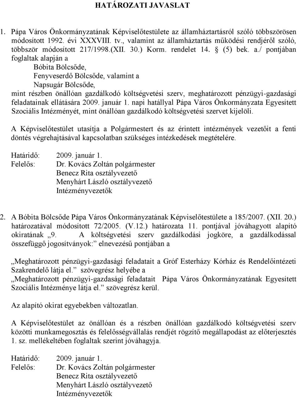 államháztartás működési rendjéről szóló, többször módosított 217/1998.(XII. 30.) Korm. rendelet 14. (5) bek. a.