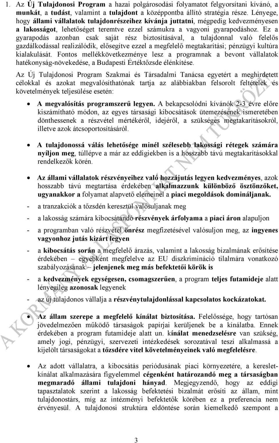 Ez a gyarapodás azonban csak saját rész biztosításával, a tulajdonnal való felelős gazdálkodással realizálódik, elősegítve ezzel a megfelelő megtakarítási; pénzügyi kultúra kialakulását.