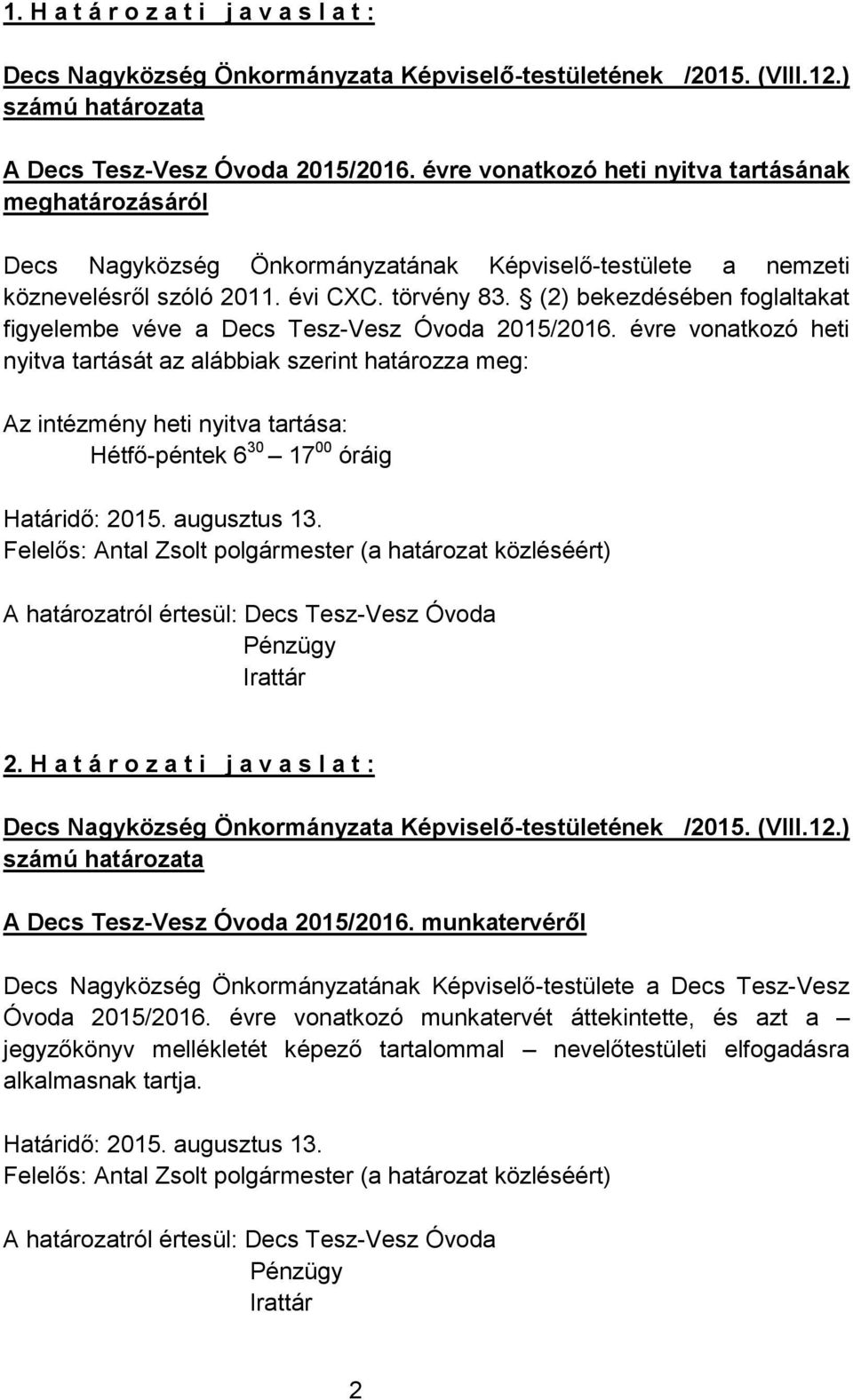 (2) bekezdésében foglaltakat figyelembe véve a Decs Tesz-Vesz Óvoda 2015/2016.