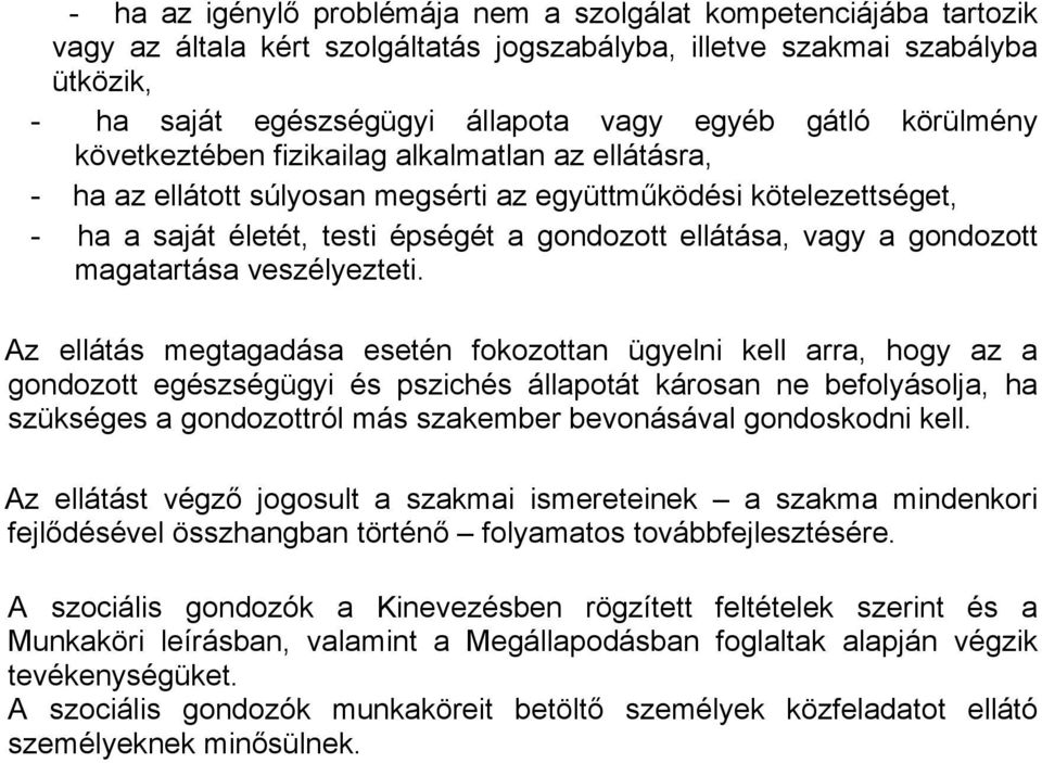 gondozott magatartása veszélyezteti.