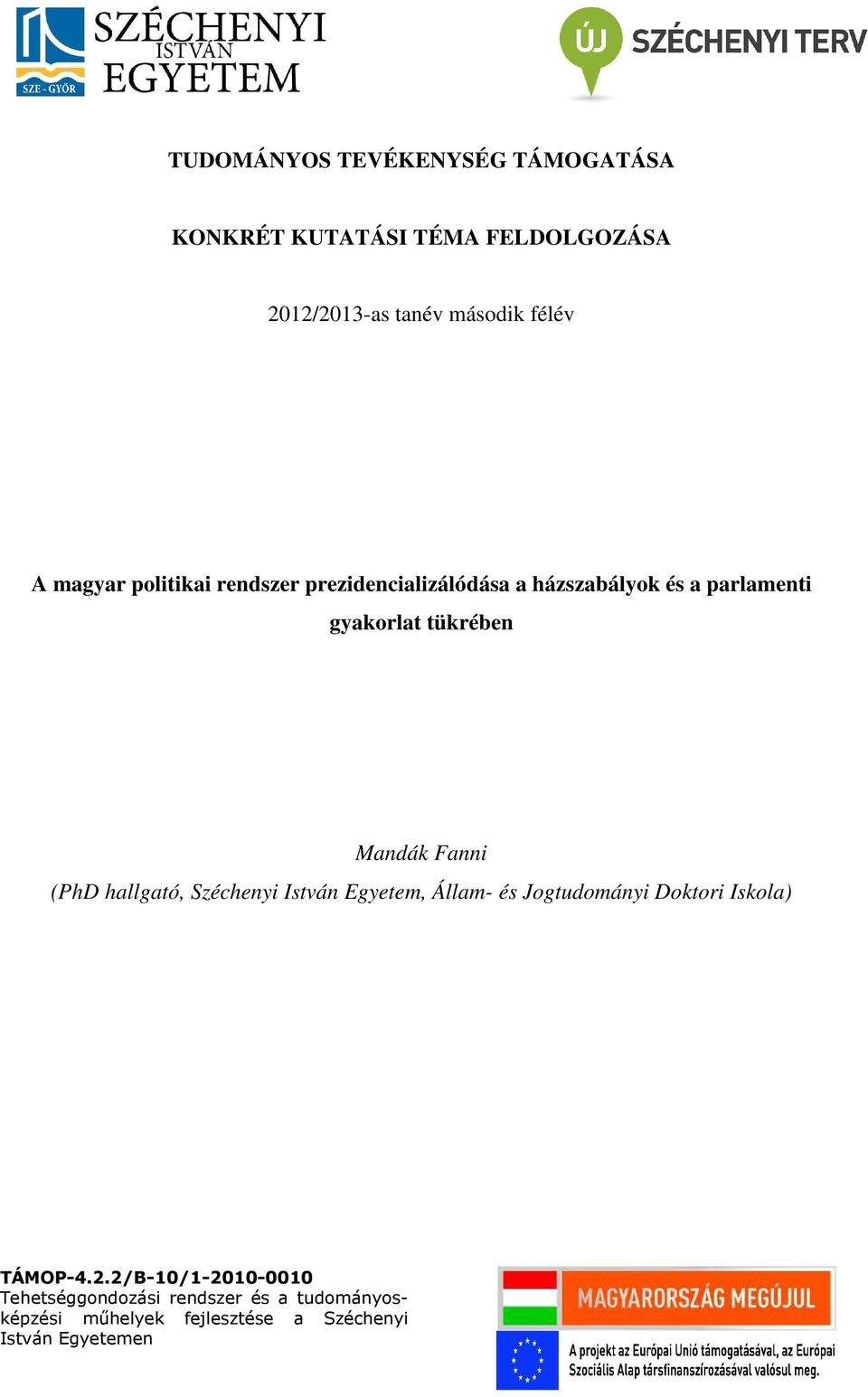 Fanni (PhD hallgató, Széchenyi István Egyetem, Állam- és Jogtudományi Doktori Iskola) TÁMOP-4.2.