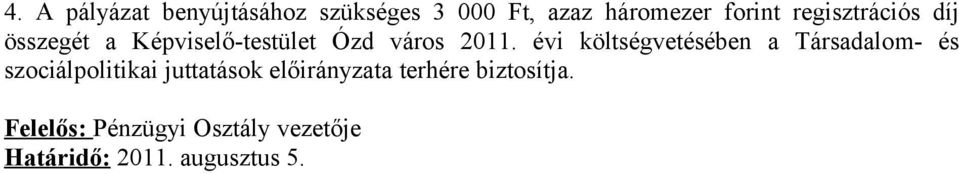 évi költségvetésében a Társadalom- és szociálpolitikai juttatások