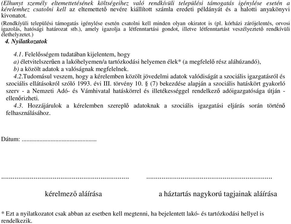 ), amely igazolja a létfenntartási gondot, illetve létfenntartást veszélyeztető rendkívüli élethelyzetet.) 4. Nyilatkozatok 4.1.