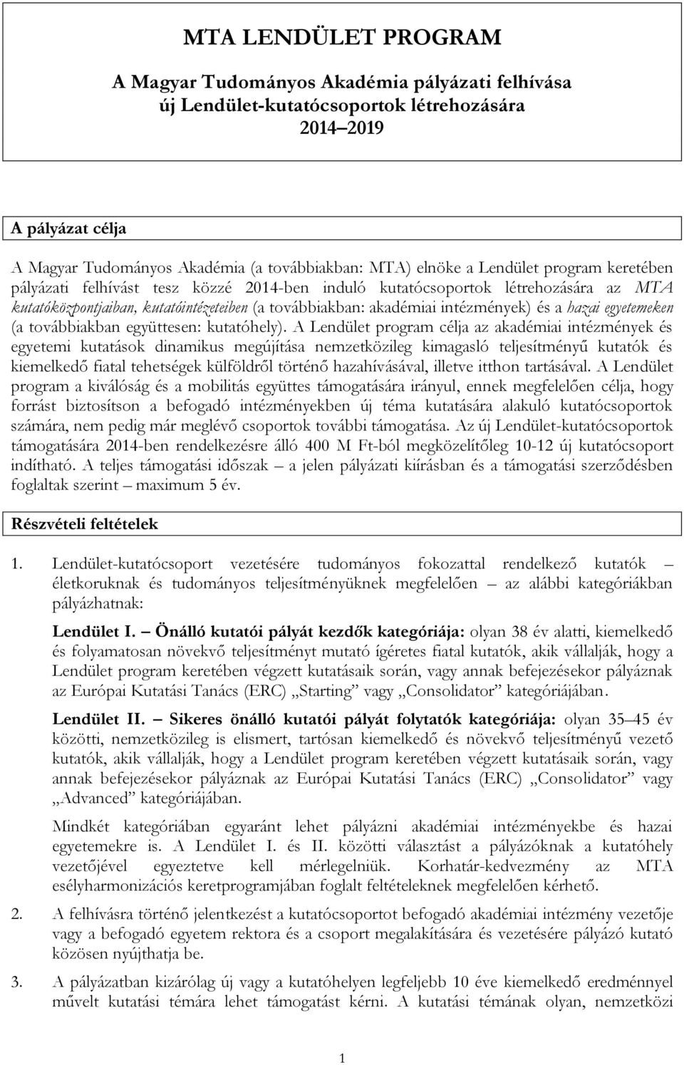 hazai egyetemeken (a továbbiakban együttesen: kutatóhely).