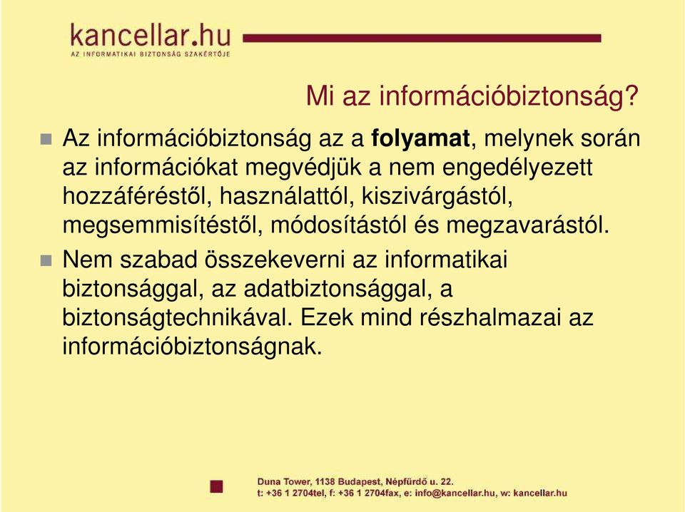 engedélyezett hozzáféréstıl, használattól, kiszivárgástól, megsemmisítéstıl, módosítástól