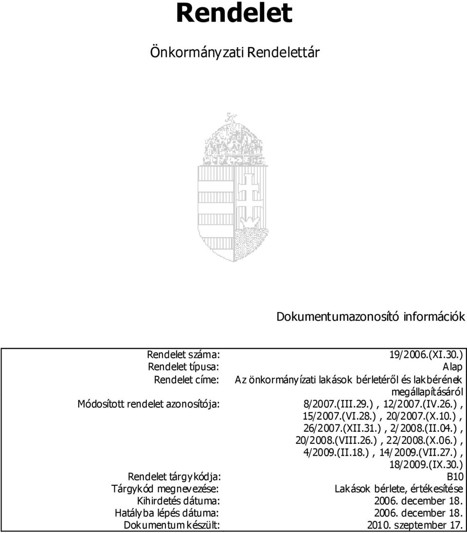 ), 20/2007.(X.10.), 26/2007.(XII.31.), 2/ 2008.(II.04.), 20/2008.(VIII.26.), 22/2008.(X.06.), 4/2009.(II.18.), 14/ 2009.(VII.27.), 18/2009.(IX.30.