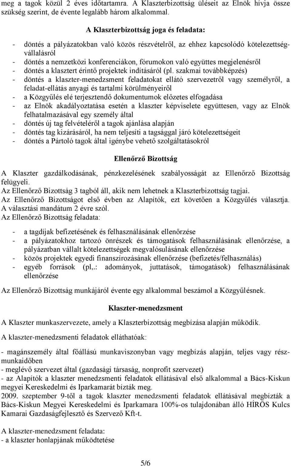 megjelenésről - döntés a klasztert érintő projektek indításáról (pl.