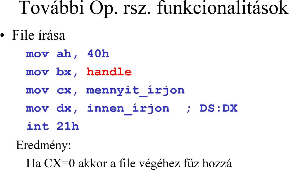 bx, handle mov cx, mennyit_írjon mov dx,