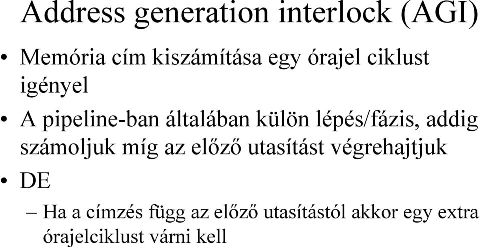 lépés/fázis, addig számoljuk míg az előző utasítást végrehajtjuk