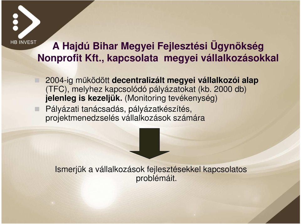 (TFC), melyhez kapcsolódó pályázatokat (kb. 2000 db) jelenleg is kezeljük.