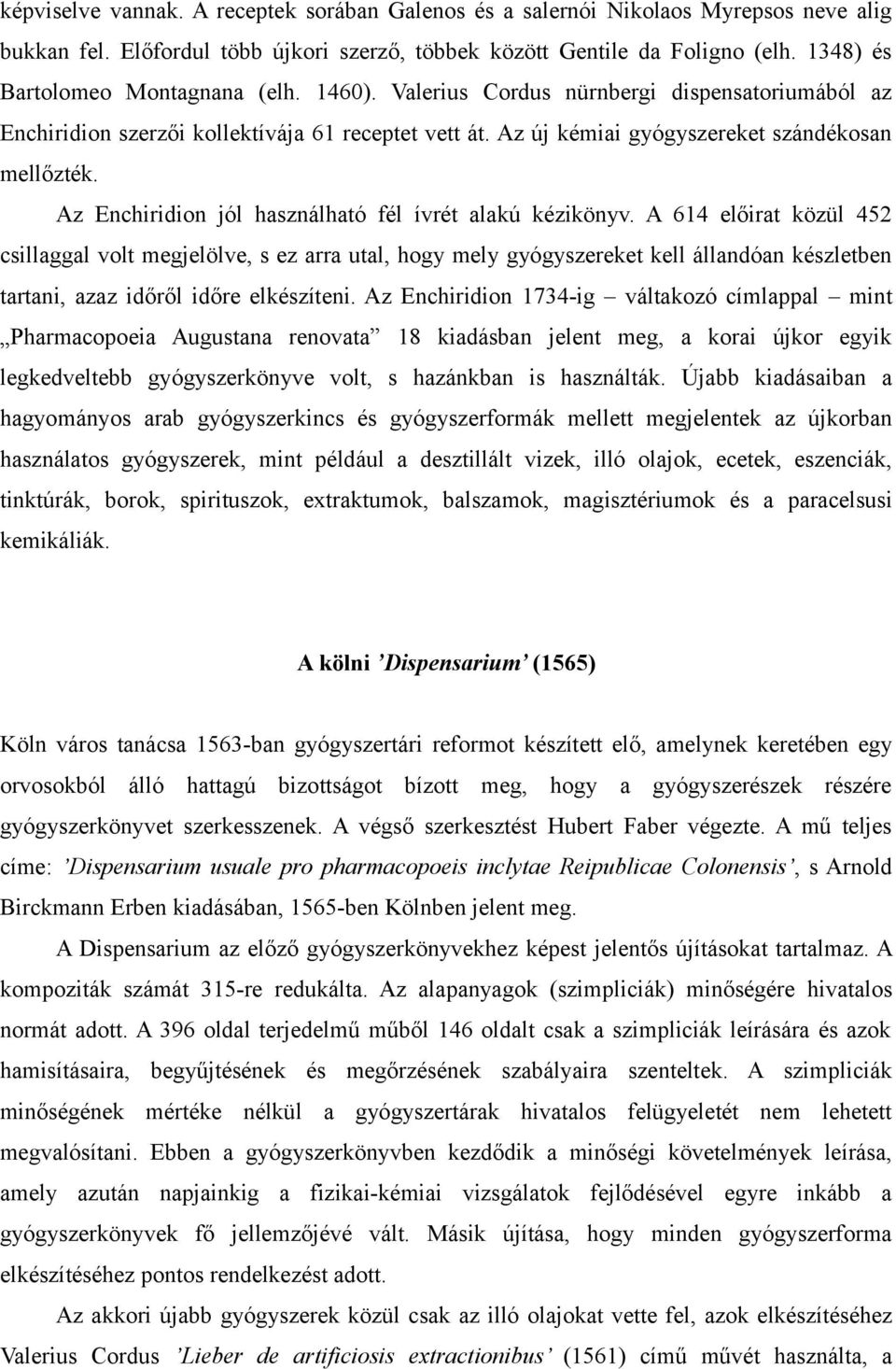 Az Enchiridion jól használható fél ívrét alakú kézikönyv.