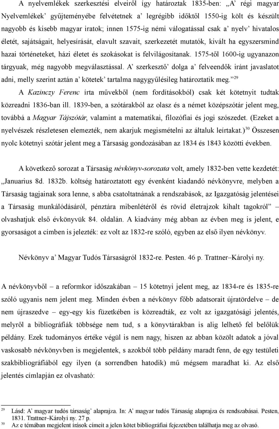 felvilágosítanak. 1575-től 1600-ig ugyanazon tárgyuak, még nagyobb megválasztással.