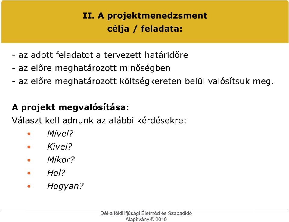 meghatározott költségkereten belül valósítsuk meg.