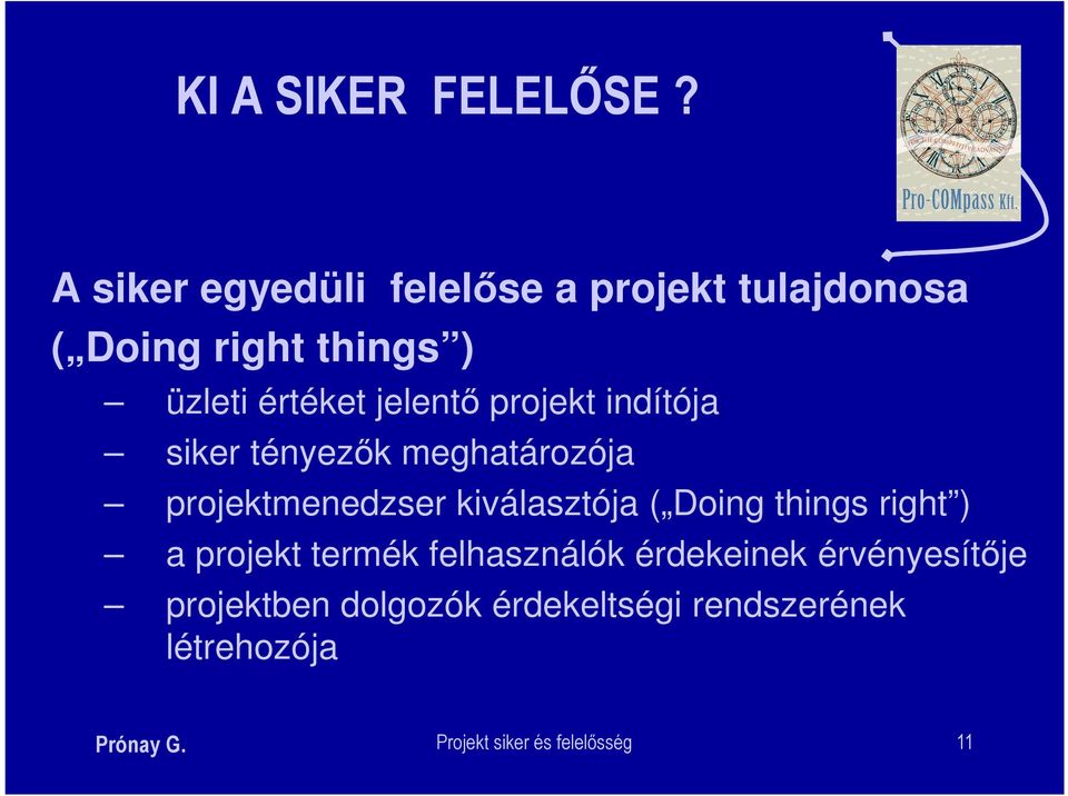 jelentő projekt indítója siker tényezők meghatározója projektmenedzser kiválasztója ( Doing