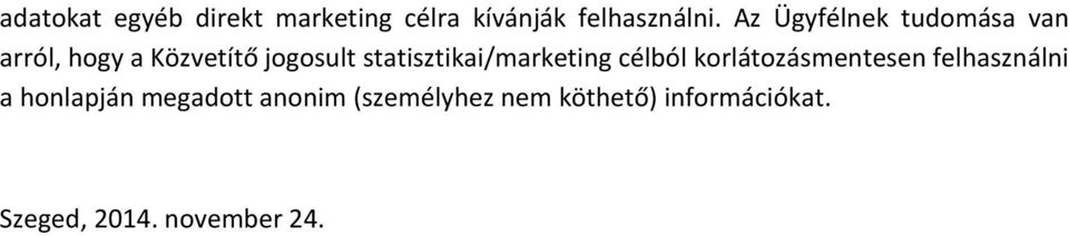 statisztikai/marketing célból korlátozásmentesen felhasználni a