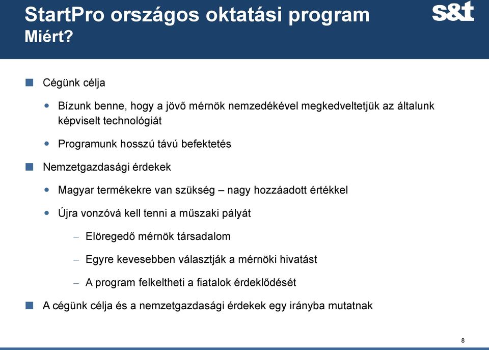 hosszú távú befektetés Nemzetgazdasági érdekek Magyar termékekre van szükség nagy hozzáadott értékkel Újra vonzóvá kell