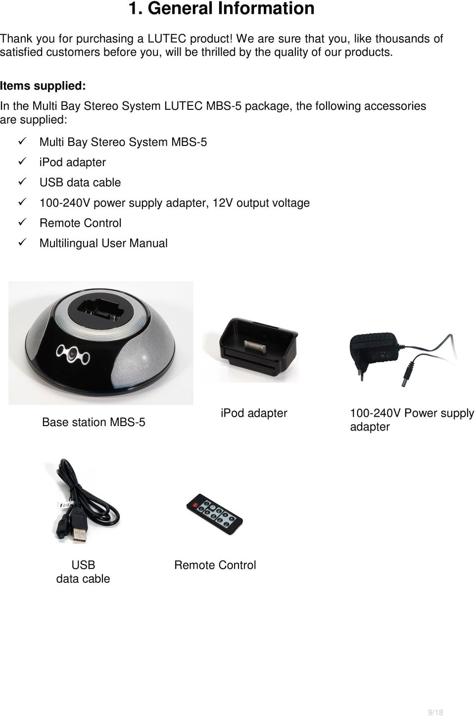 Items supplied: In the Multi Bay Stereo System LUTEC MBS-5 package, the following accessories are supplied: Multi Bay Stereo System