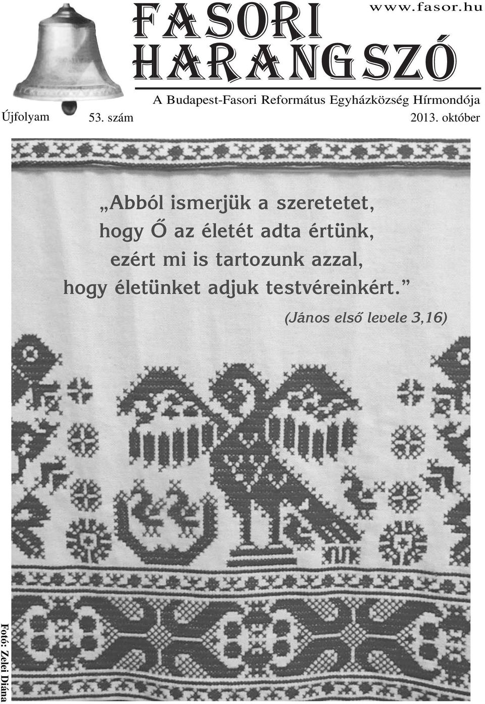 október Abból ismerjük a szeretetet, hogy Ô az életét adta értünk,