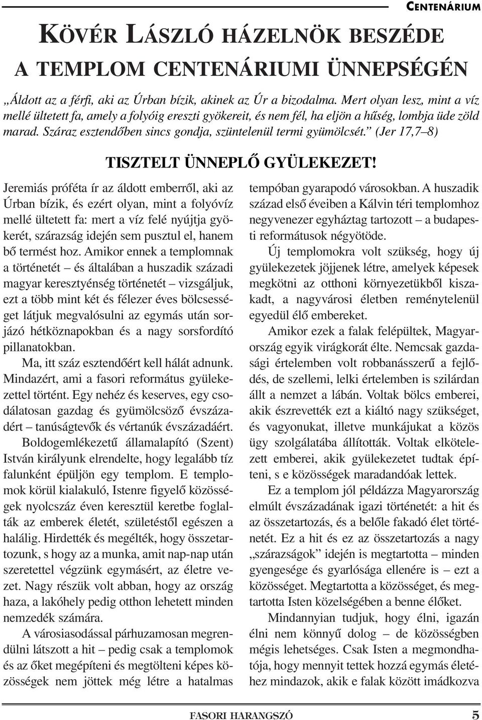 (Jer 17,7 8) TISZTELT ÜNNEPLÔ GYÜLEKEZET!