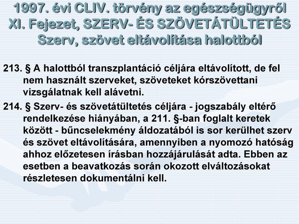 Szerv- és szövetátültetés céljára - jogszabály eltérő rendelkezése hiányában, a 211.