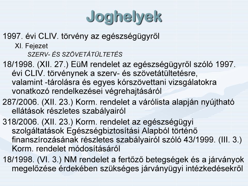 (III. 3.) Korm. rendelet módosításáról 18/1998. (VI. 3.) NM rendelet a fertőző betegségek és a járványok megelőzése érdekében szükséges járványügyi intézkedésekről