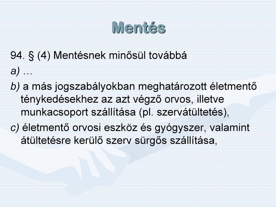 meghatározott életmentő ténykedésekhez az azt végző orvos, illetve