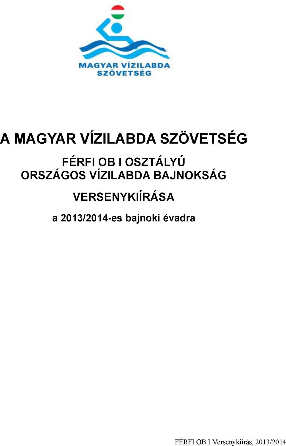 VERSENYKIÍRÁSA a 2013/2014-es bajnoki