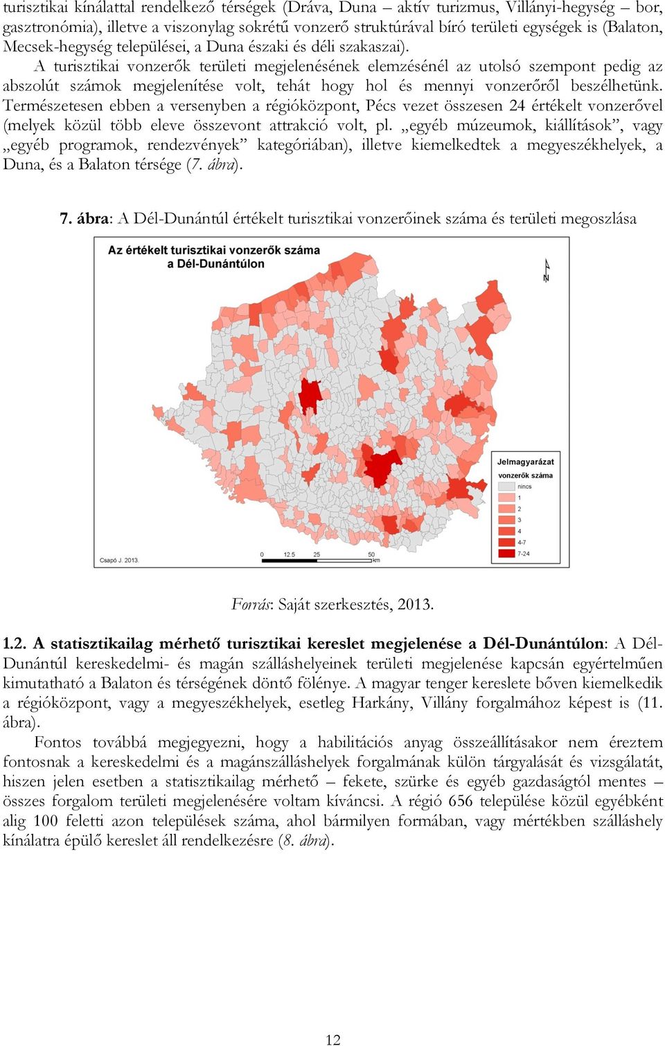 A turisztikai vonzerők területi megjelenésének elemzésénél az utolsó szempont pedig az abszolút számok megjelenítése volt, tehát hogy hol és mennyi vonzerőről beszélhetünk.