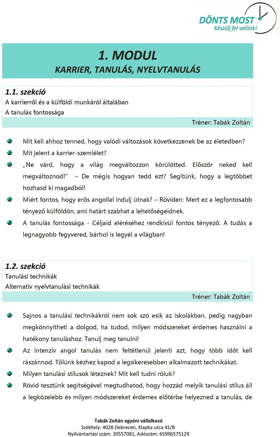 Miért fontos, hogy erős angollal indulj útnak? Röviden: Mert ez a legfontosabb tényező külföldön, ami határt szabhat a lehetőségeidnek.