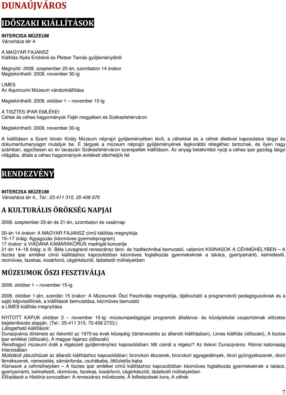 október 1 november 15-ig A TISZTES IPAR EMLÉKEI Céhek és céhes hagyományok Fejér megyében és Székesfehérváron Megtekinthetı: 2008.