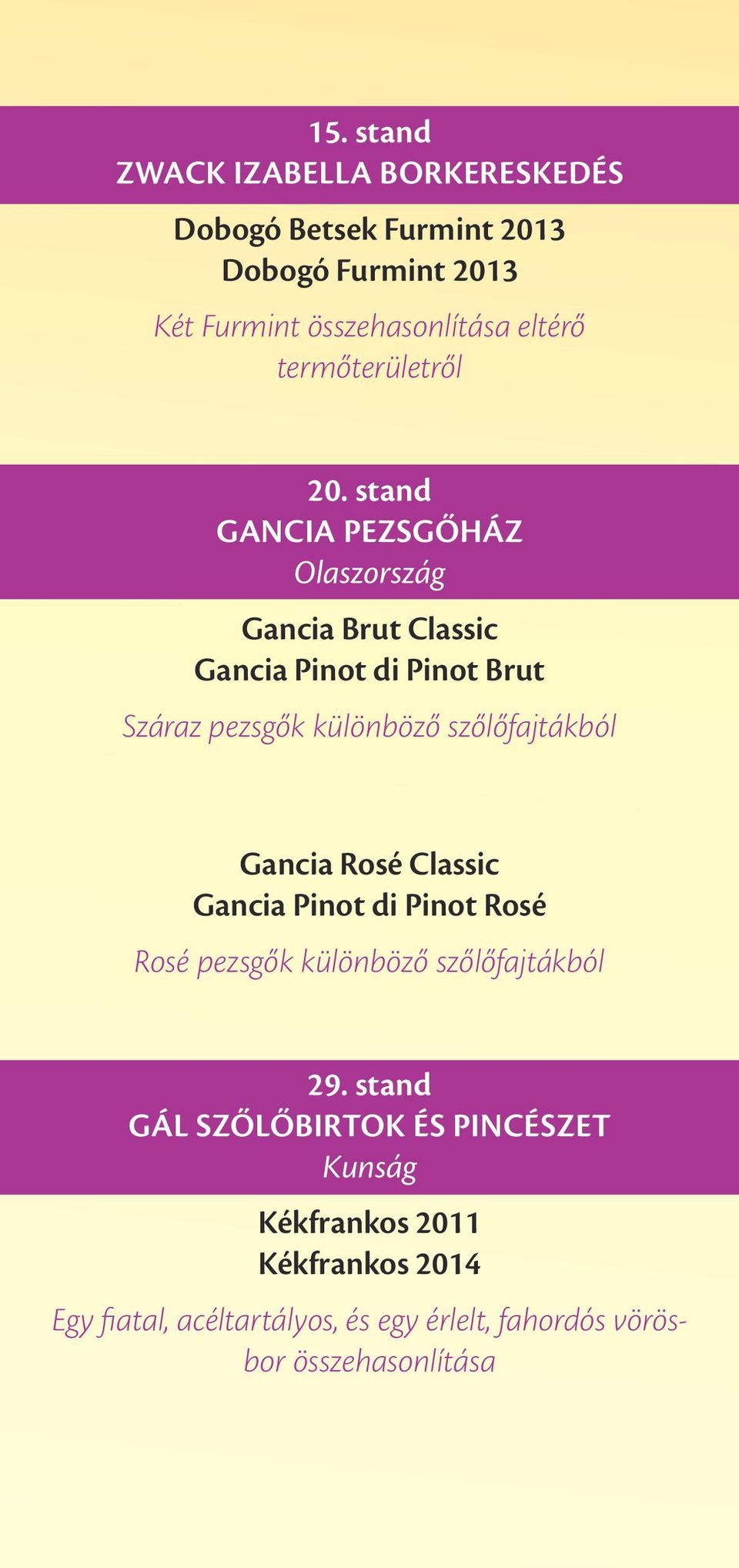 stand Gancia Pezsgőház Olaszország Gancia Brut Classic Gancia Pinot di Pinot Brut Száraz pezsgők különböző szőlőfajtákból