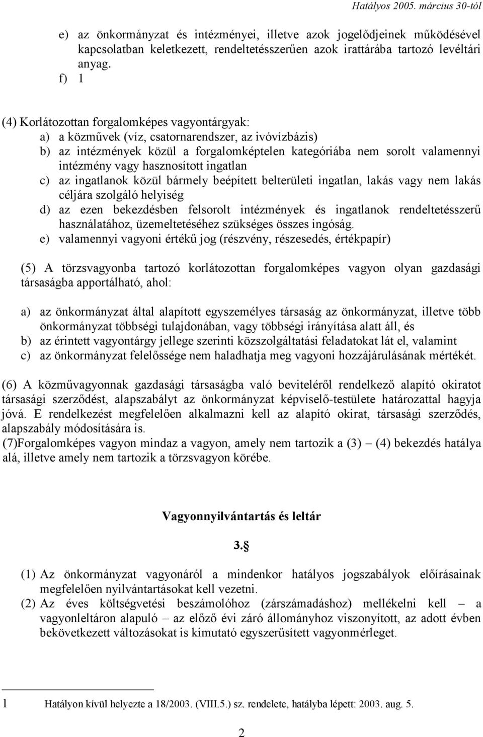 hasznosított ingatlan c) az ingatlanok közül bármely beépített belterületi ingatlan, lakás vagy nem lakás céljára szolgáló helyiség d) az ezen bekezdésben felsorolt intézmények és ingatlanok