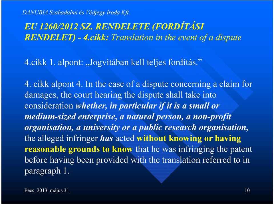 medium-sized enterprise, a natural person, a non-profit organisation, a university or a public research organisation, the alleged infringer has acted without knowing