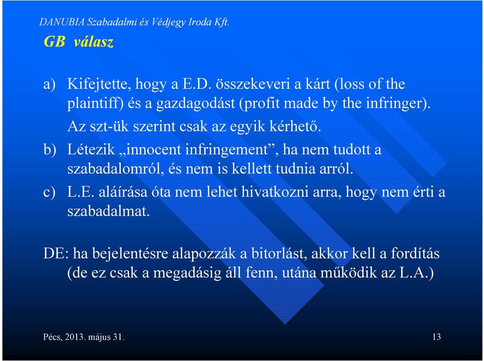 Az szt-ük szerint csak az egyik kérhető.