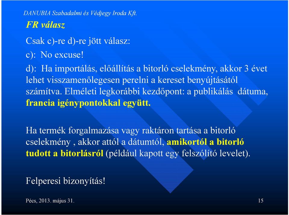 számítva. Elméleti legkorábbi kezdőpont: a publikálás dátuma, francia igénypontokkal együtt.