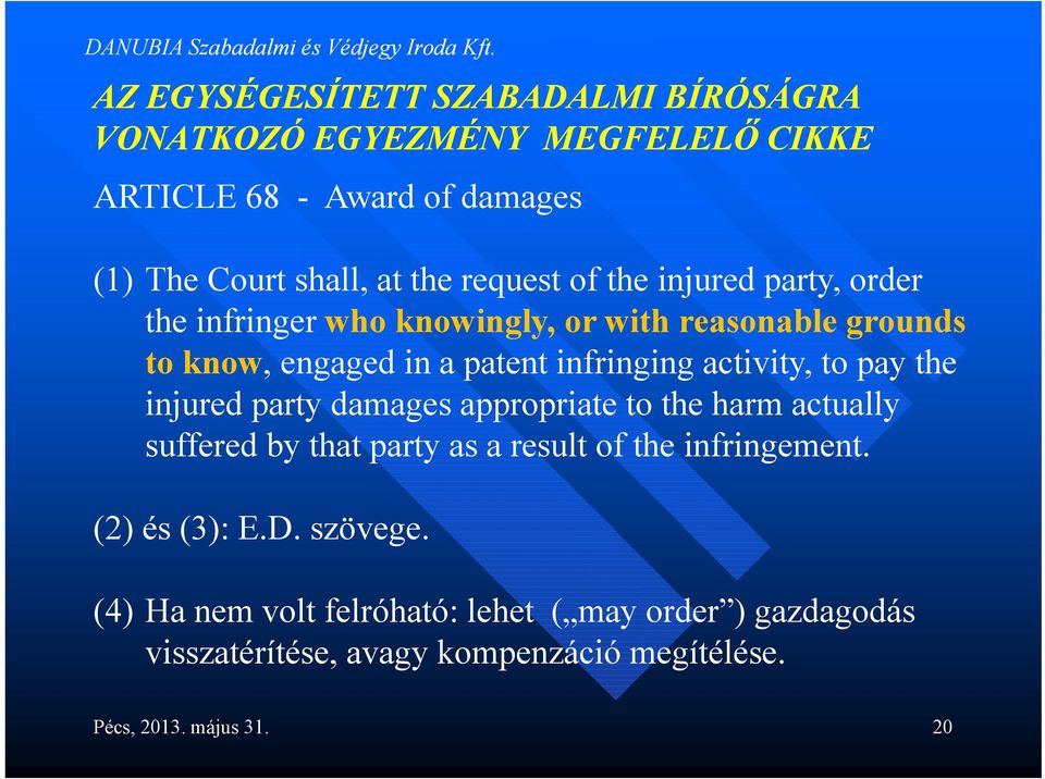 activity, to pay the injured party damages appropriate to the harm actually suffered by that party as a result of the infringement.