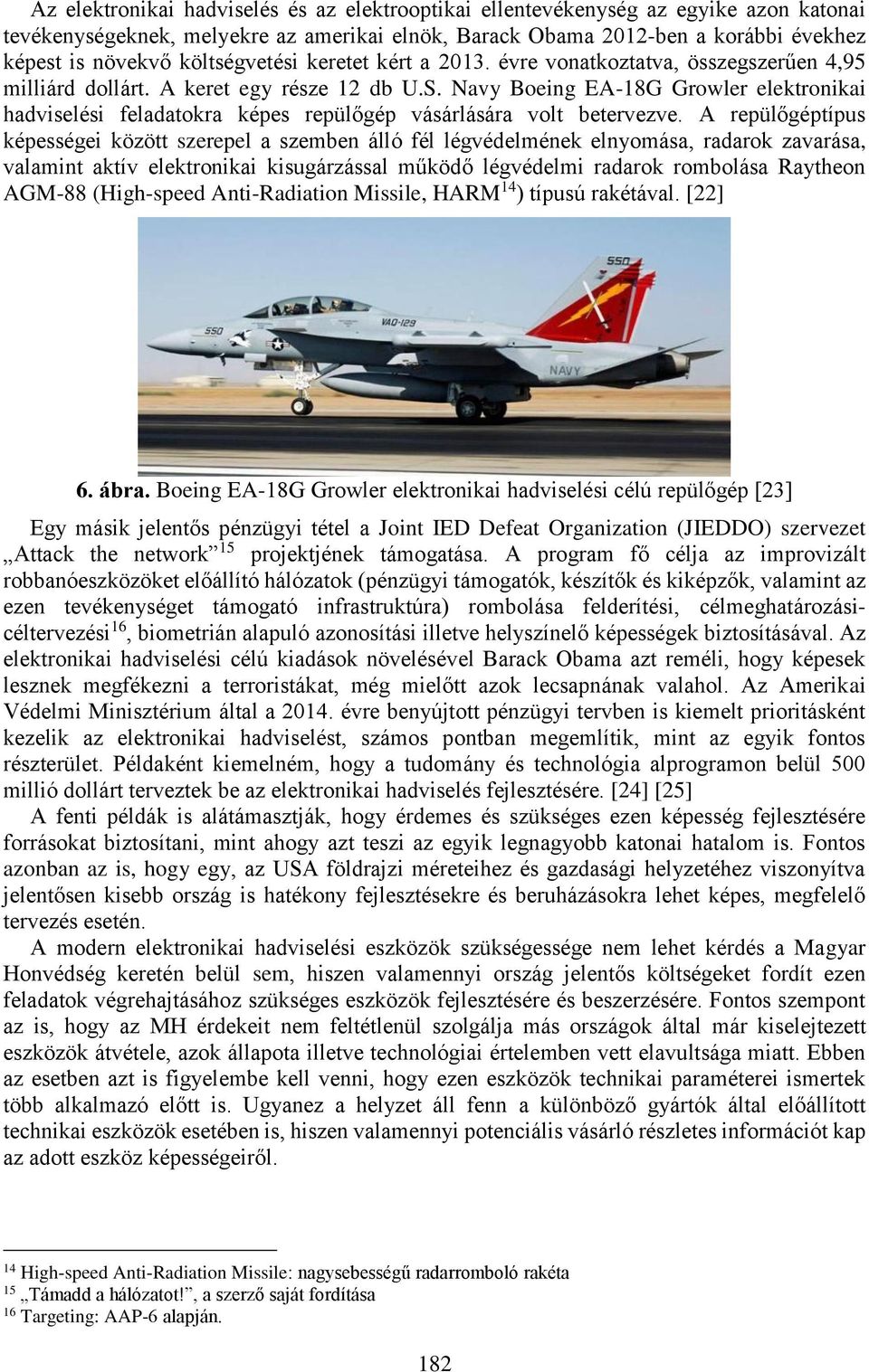 Navy Boeing EA-18G Growler elektronikai hadviselési feladatokra képes repülőgép vásárlására volt betervezve.