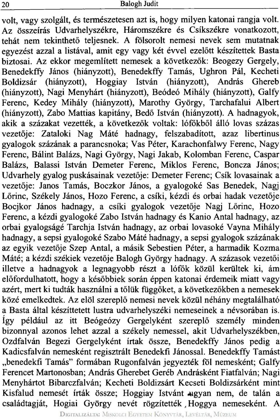 Az ekkor megemlített nemesek a következők: Beogezy Gergely, Benedekffy János (hiányzott), Benedekffy Tamás, Ughron Pál, Kecheti Boldizsár (hiányzott), Hoggiay István (hiányzott), András Ghereb