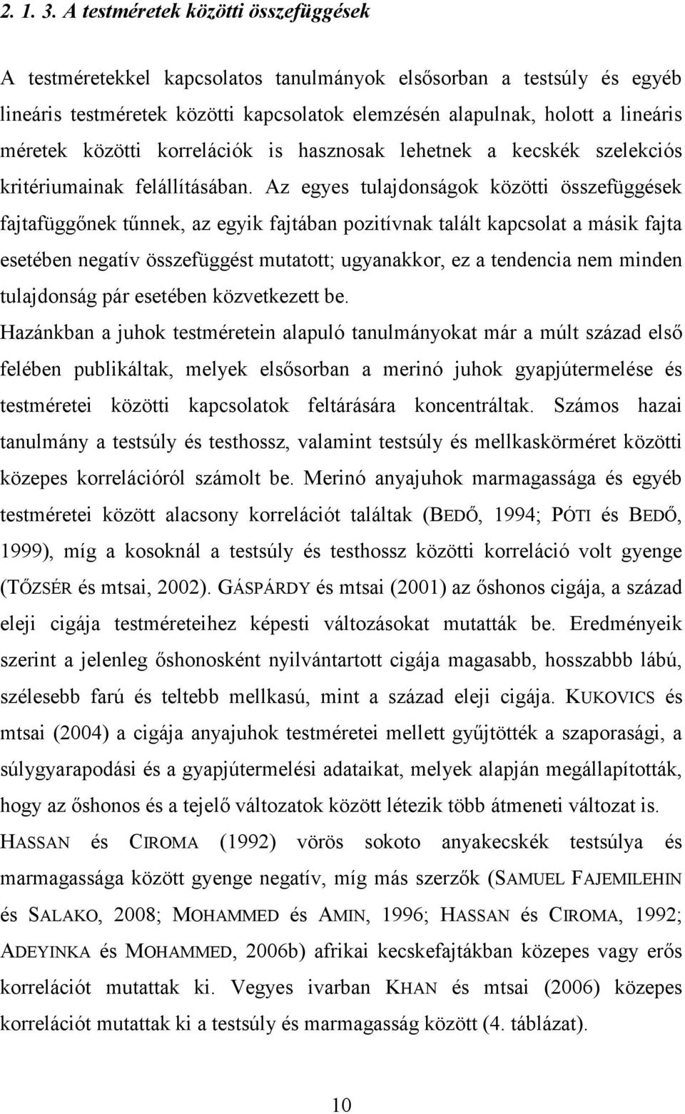 közötti korrelációk is hasznosak lehetnek a kecskék szelekciós kritériumainak felállításában.