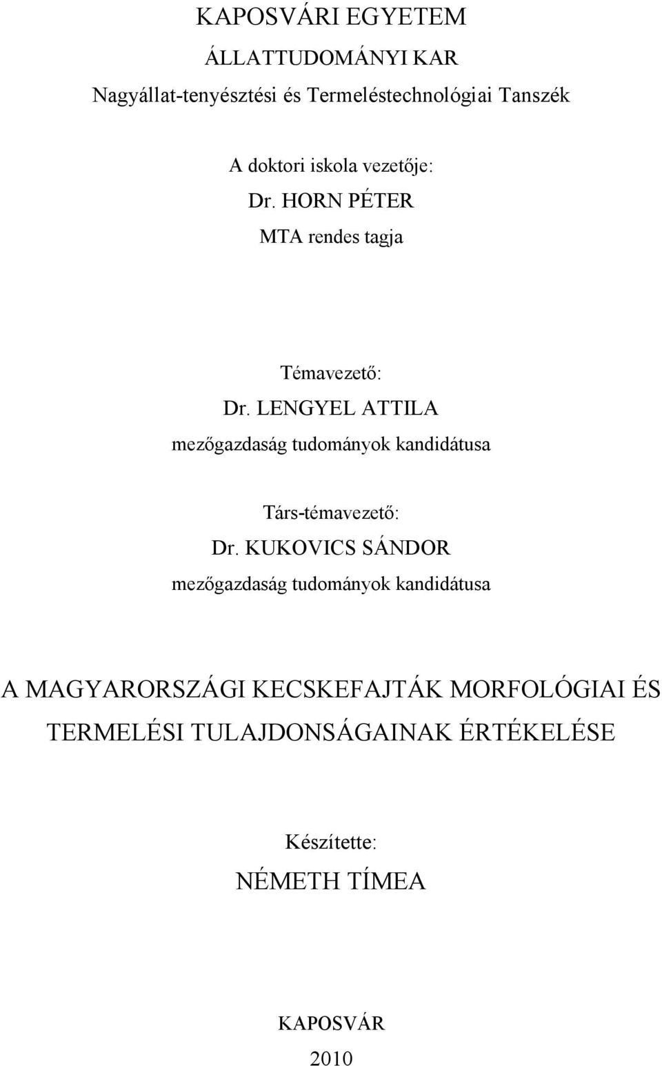 LENGYEL ATTILA mezőgazdaság tudományok kandidátusa Társ-témavezető: Dr.