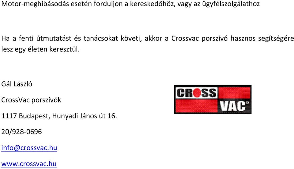 Crossvac porszívó hasznos segítségére lesz egy életen keresztül.