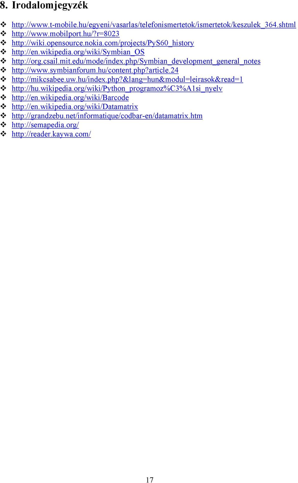 hu/content.php?article.24 http://mikcsabee.uw.hu/index.php?&lang=hun&modul=leirasok&read=1 http://hu.wikipedia.org/wiki/python_programoz%c3%a1si_nyelv http://en.