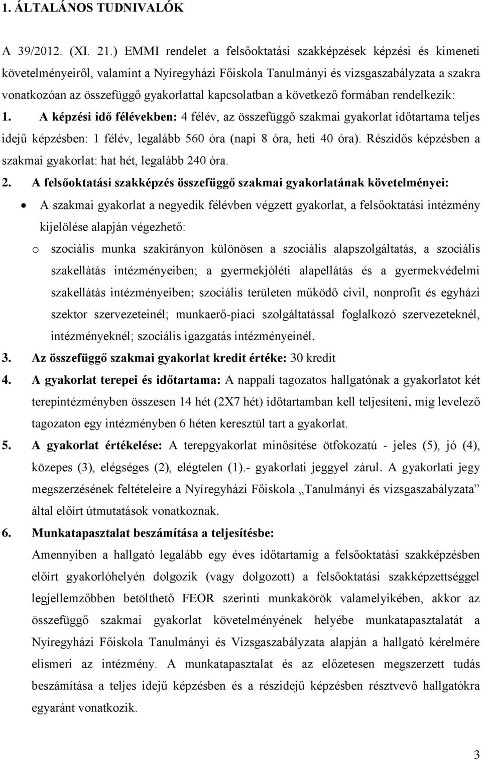 kapcsolatban a következő formában rendelkezik: 1.