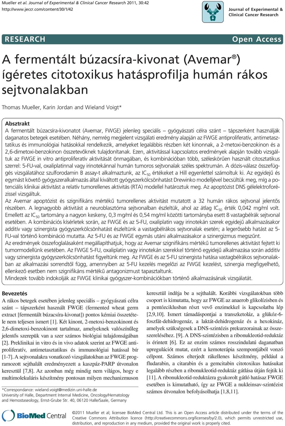 Néhány, nemrég megjelent vizsgálati eredmény alapján az FWGE antiproliferatív, antimetasztatikus és immunológiai hatásokkal rendelkezik, amelyeket legalábbis részben két kinonnak, a