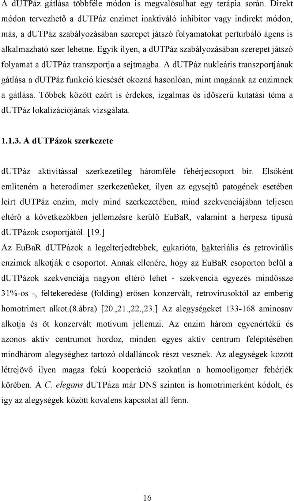 Egyik ilyen, a dutpáz szabályozásában szerepet játszó folyamat a dutpáz transzportja a sejtmagba.