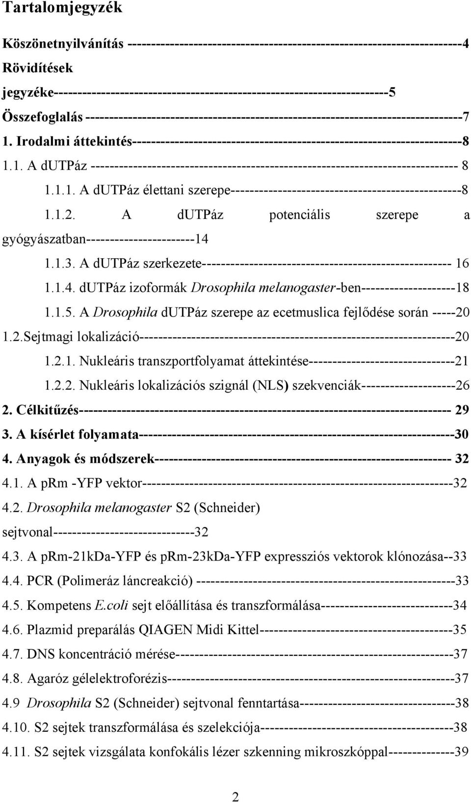 Irodalmi áttekintés----------------------------------------------------------------------8 1.1. A dutpáz ------------------------------------------------------------------------------ 8 1.1.1. A dutpáz élettani szerepe-------------------------------------------------8 1.