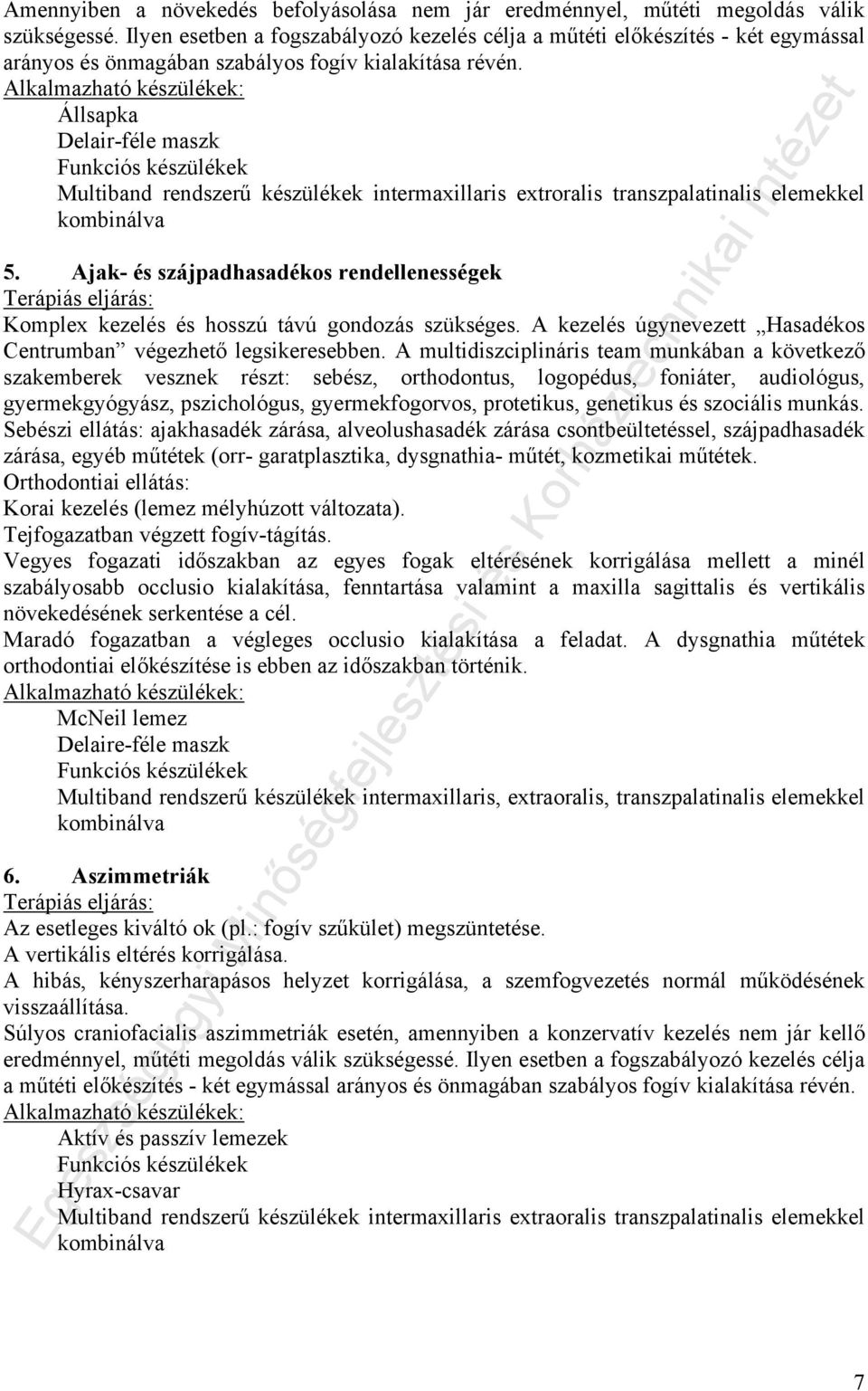 Állsapka Delair-féle maszk Multiband rendszerű készülékek intermaxillaris extroralis transzpalatinalis elemekkel 5.